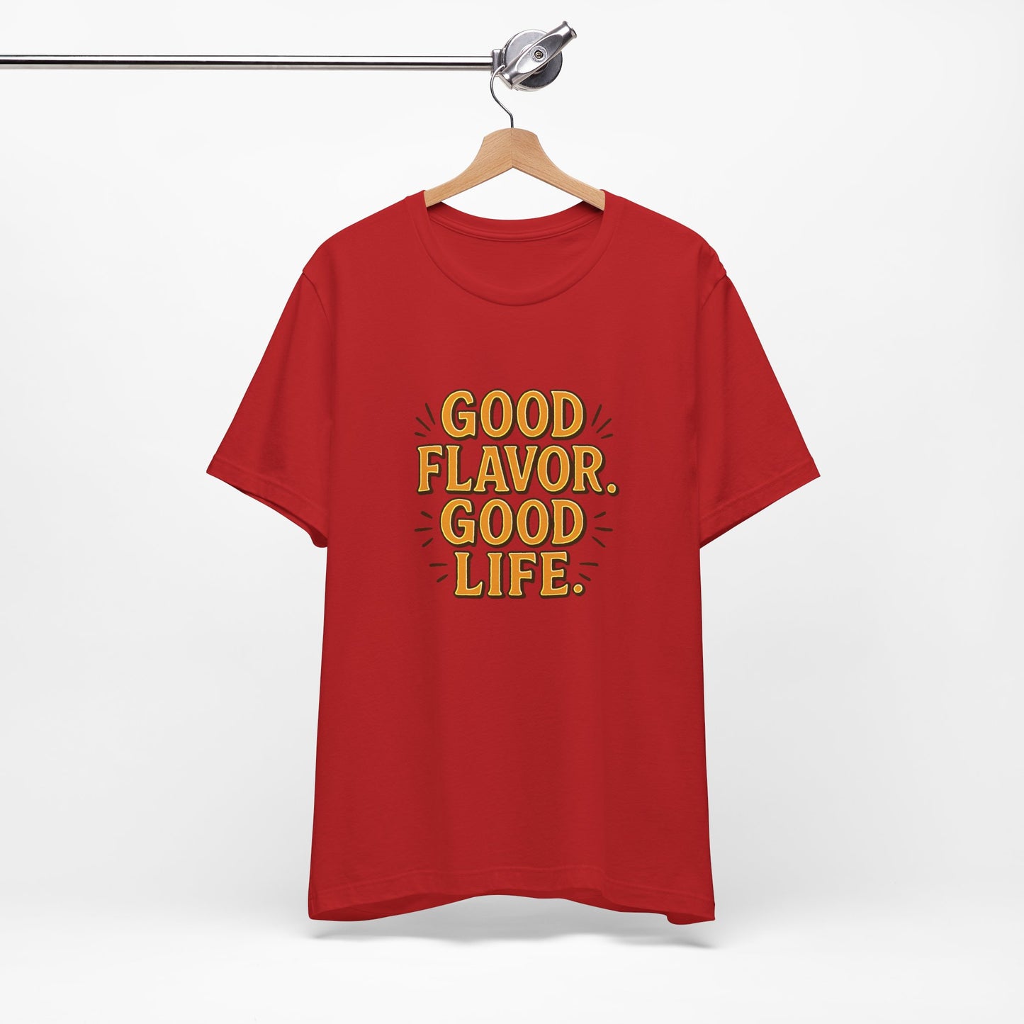 Good Flavor. Good Life. - T-Shirt
