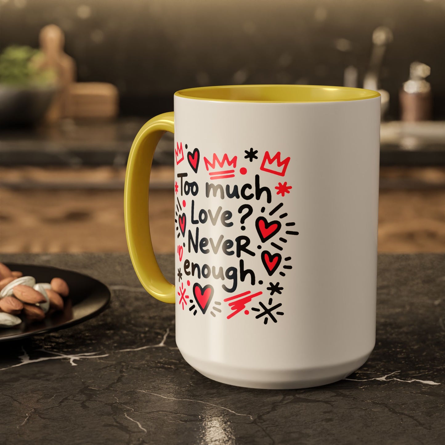Too Much Love? Never Enough - Colorful Mug