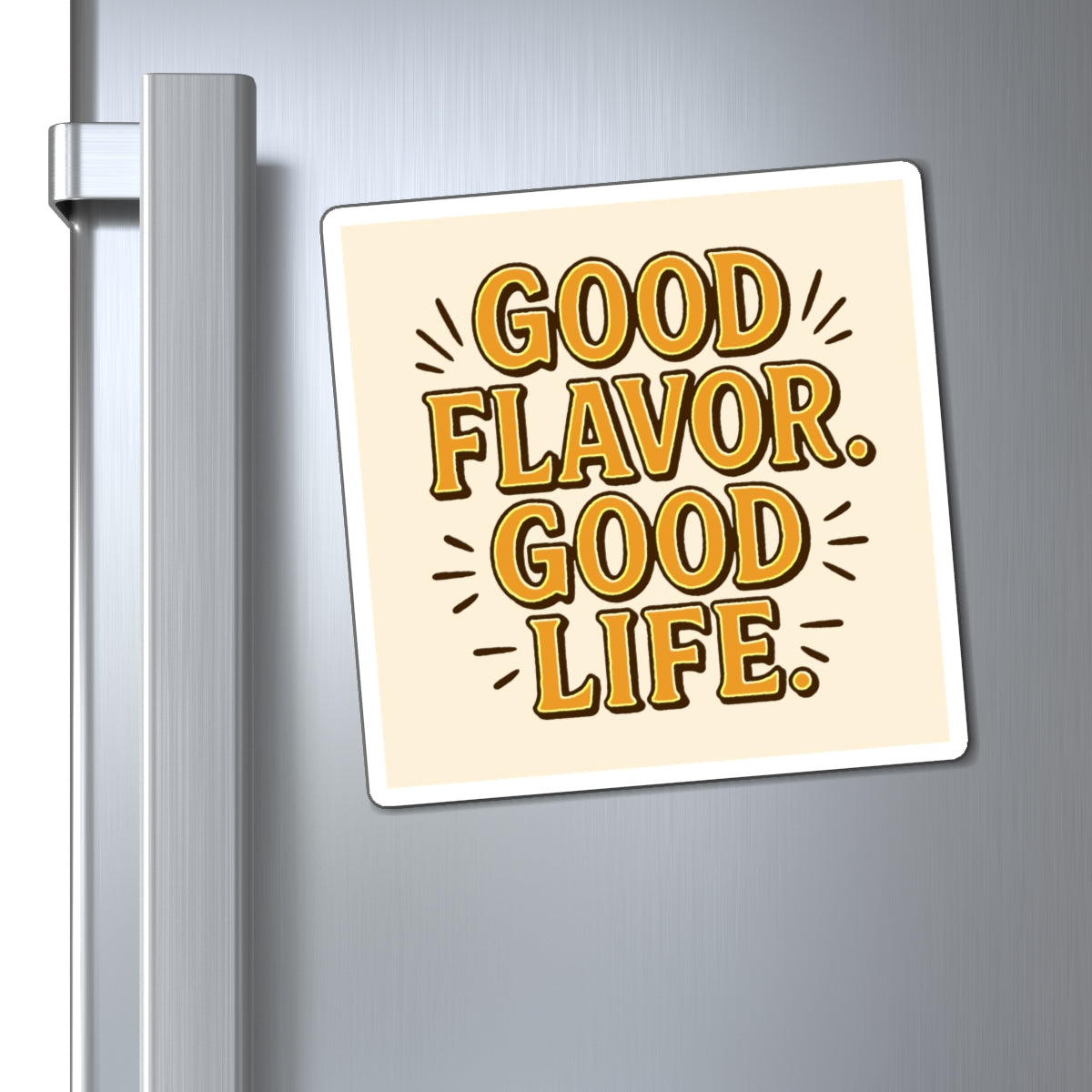 Good Flavor. Good Life. - Magnet