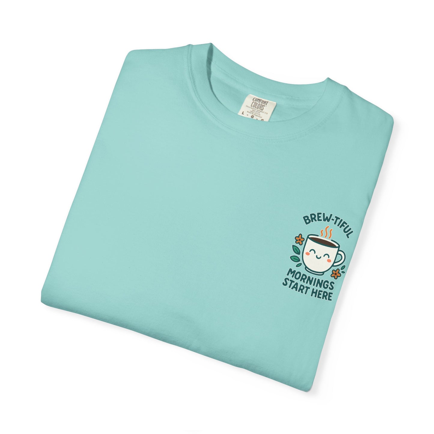 Garment-Dyed Inspirational "Brew-tiful Mornings" T-shirt, Casual Tee, Unisex Shirt, Motivational Top, Soft Cotton T-Shirt, Everyday Wear
