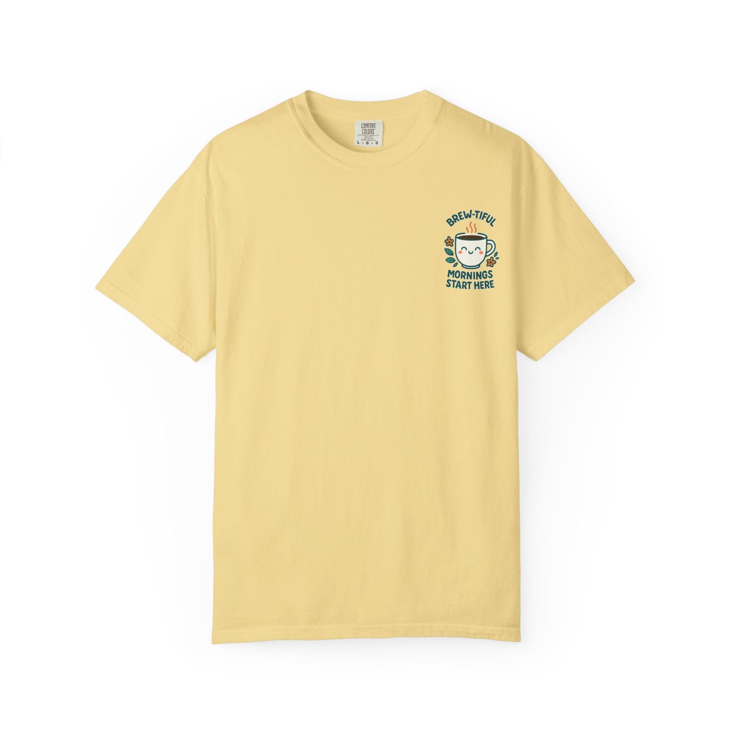 Garment-Dyed Inspirational "Brew-tiful Mornings" T-shirt, Casual Tee, Unisex Shirt, Motivational Top, Soft Cotton T-Shirt, Everyday Wear