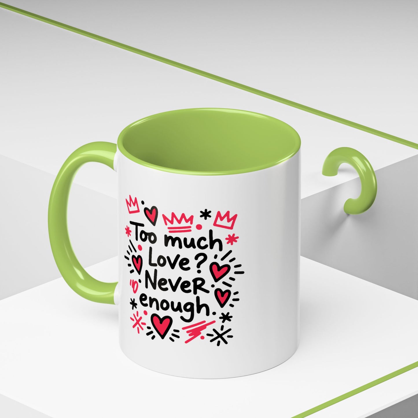 Too Much Love? Never Enough - Color Accent Mug