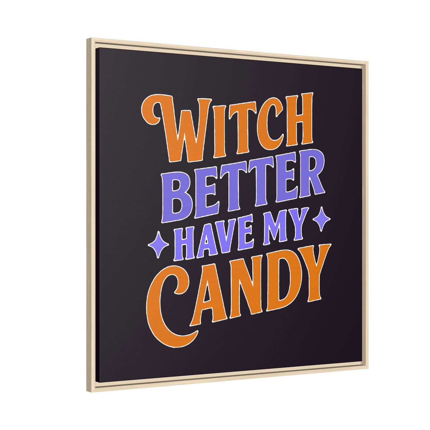Witch Better Have My Candy - Framed Canvas