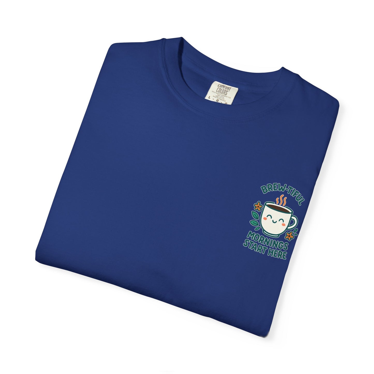 Garment-Dyed Inspirational "Brew-tiful Mornings" T-shirt, Casual Tee, Unisex Shirt, Motivational Top, Soft Cotton T-Shirt, Everyday Wear