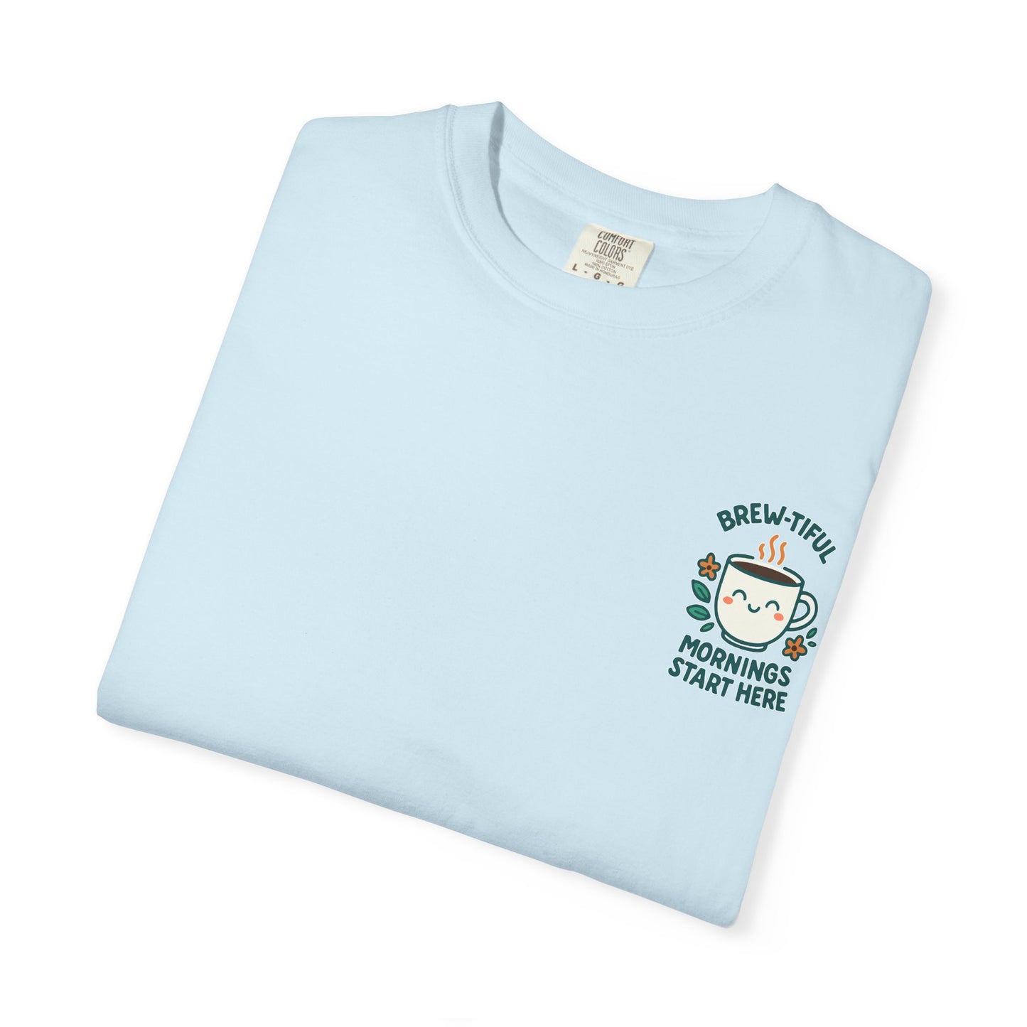 Garment-Dyed Inspirational "Brew-tiful Mornings" T-shirt, Casual Tee, Unisex Shirt, Motivational Top, Soft Cotton T-Shirt, Everyday Wear