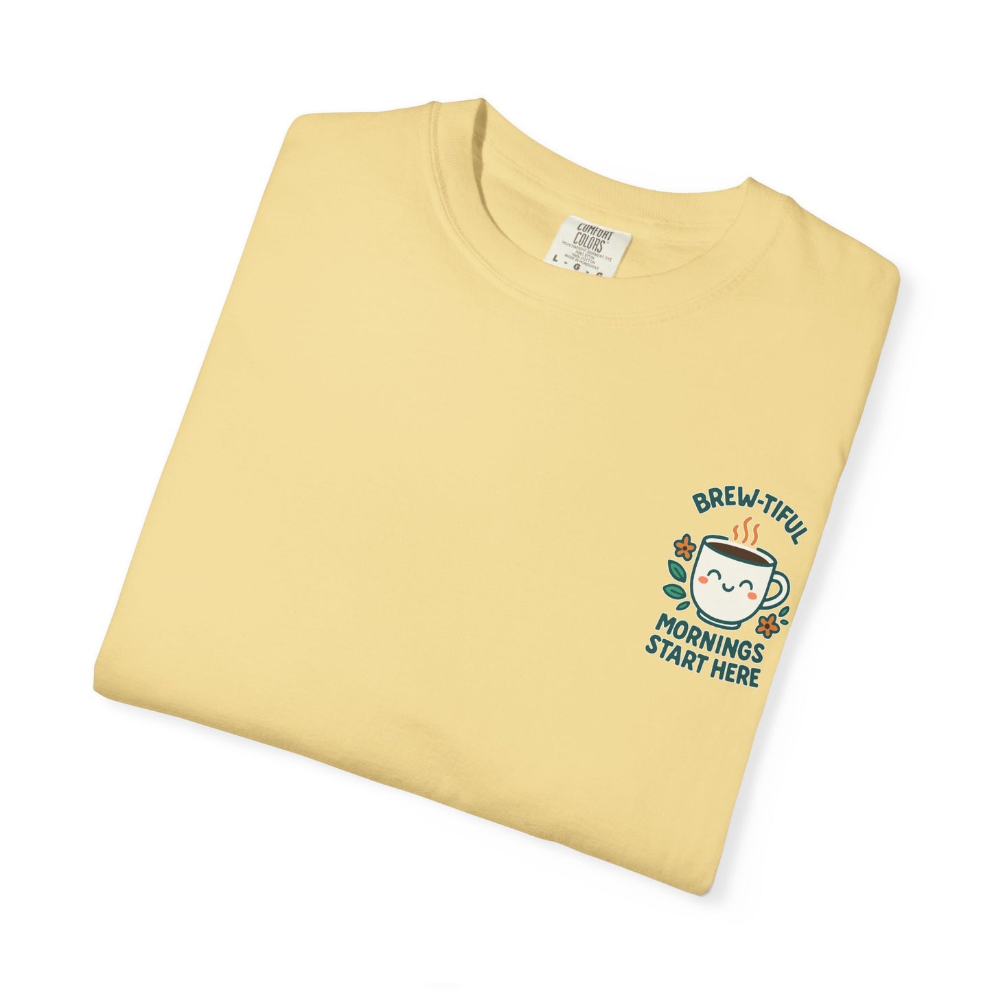 Garment-Dyed Inspirational "Brew-tiful Mornings" T-shirt, Casual Tee, Unisex Shirt, Motivational Top, Soft Cotton T-Shirt, Everyday Wear