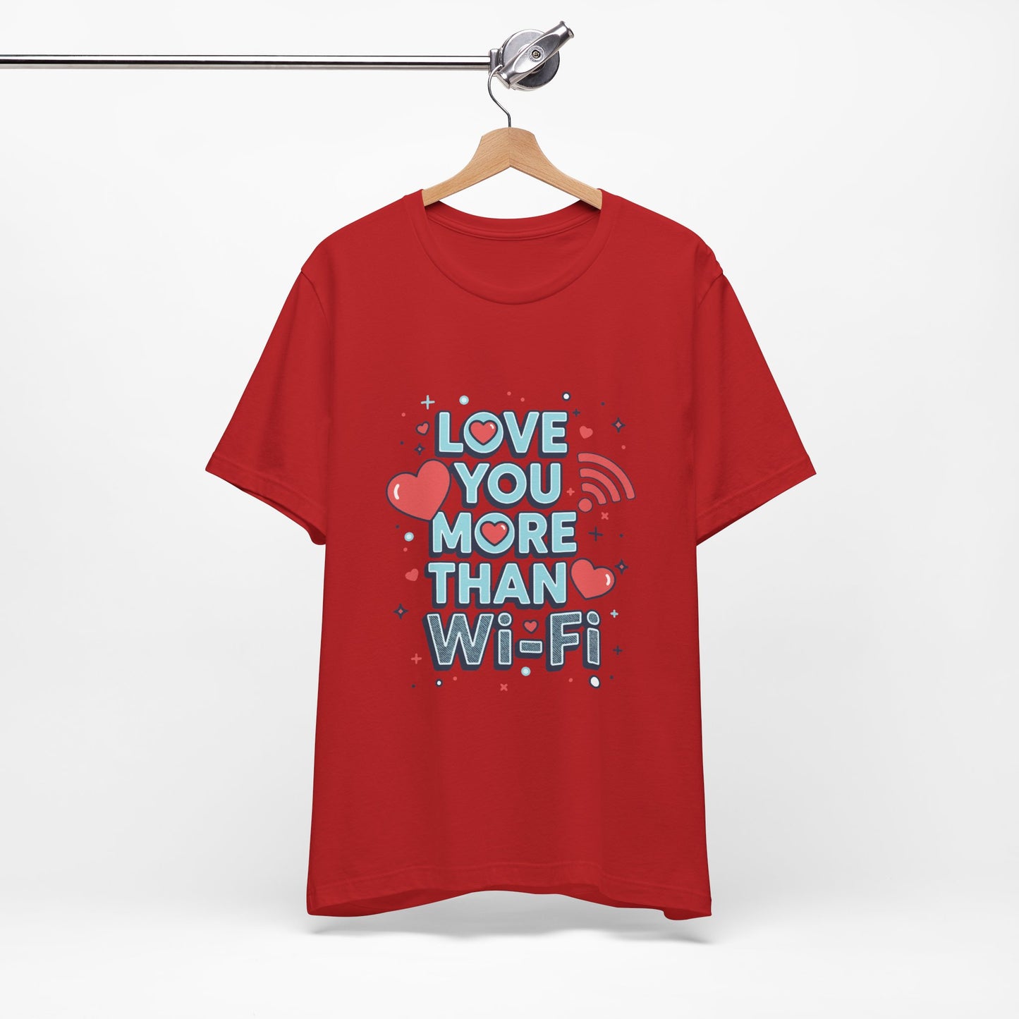Love You More Than Wi‑Fi - T-Shirt