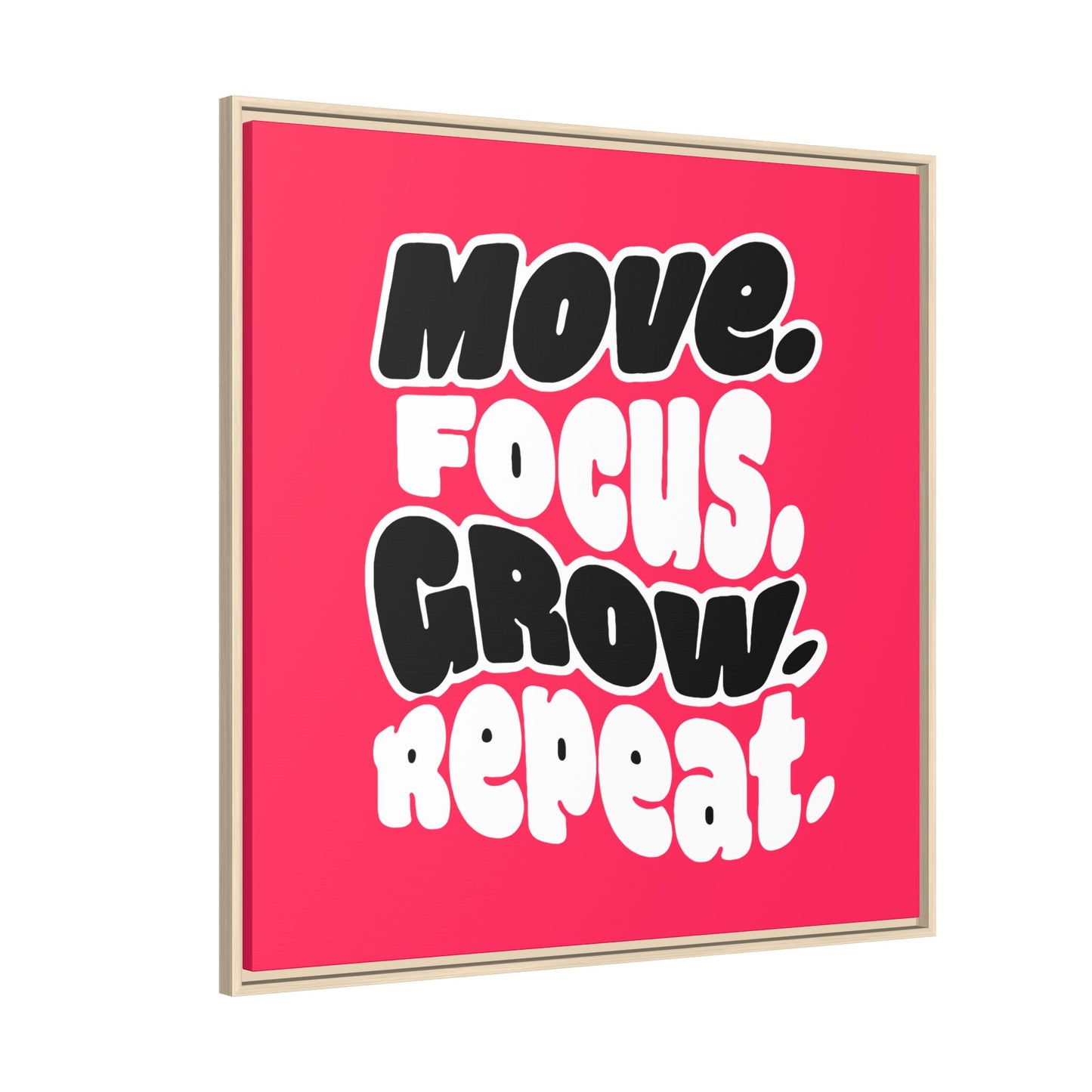 Move. Focus. Grow. Repeat. - Framed Canvas