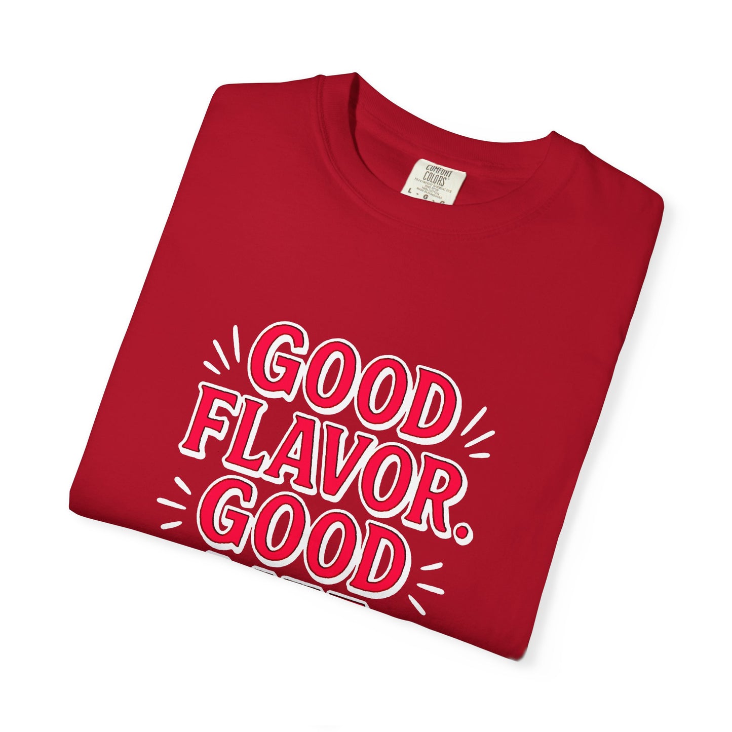 Good Flavor. Good Life. - T-Shirt