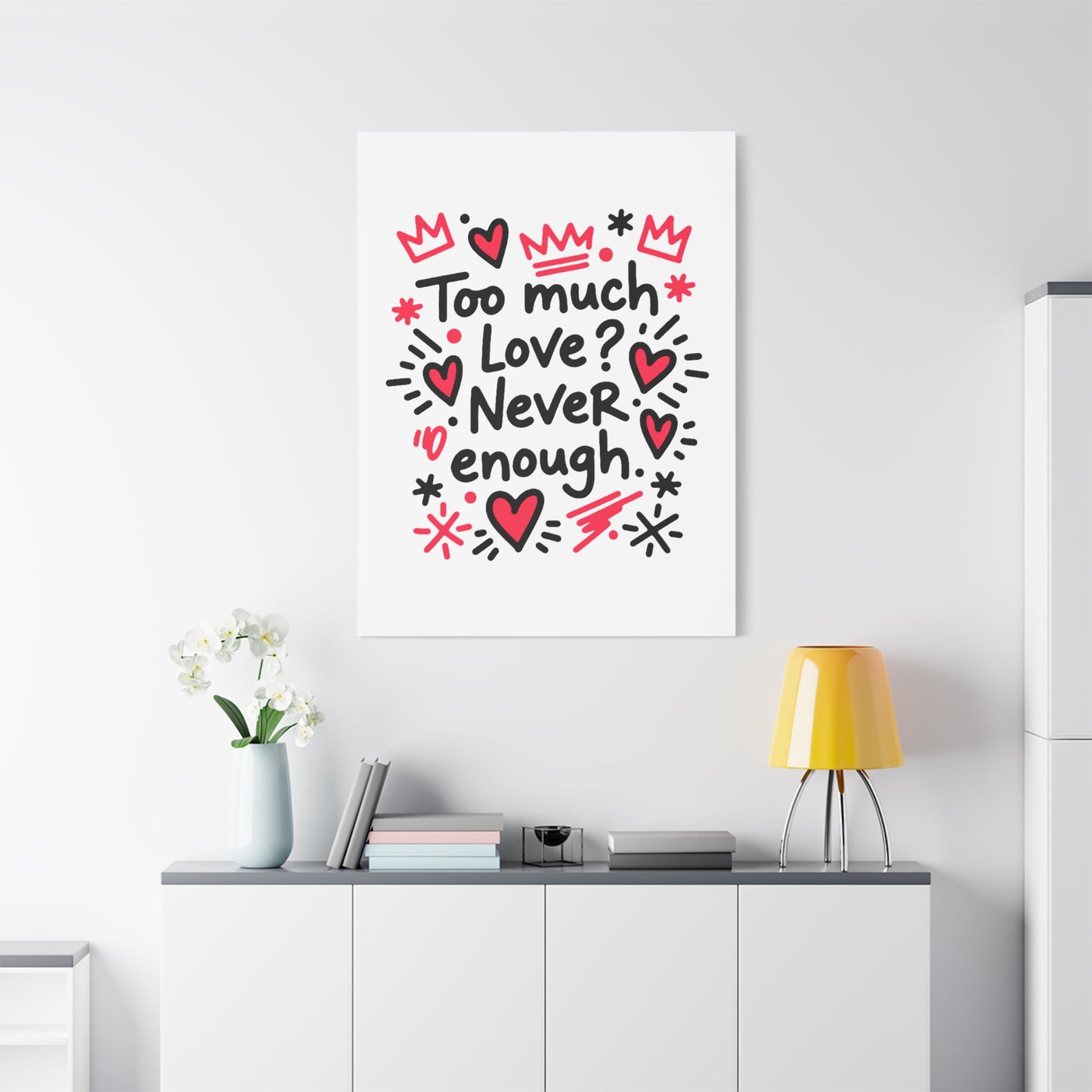 Too Much Love? Never Enough - Canvas