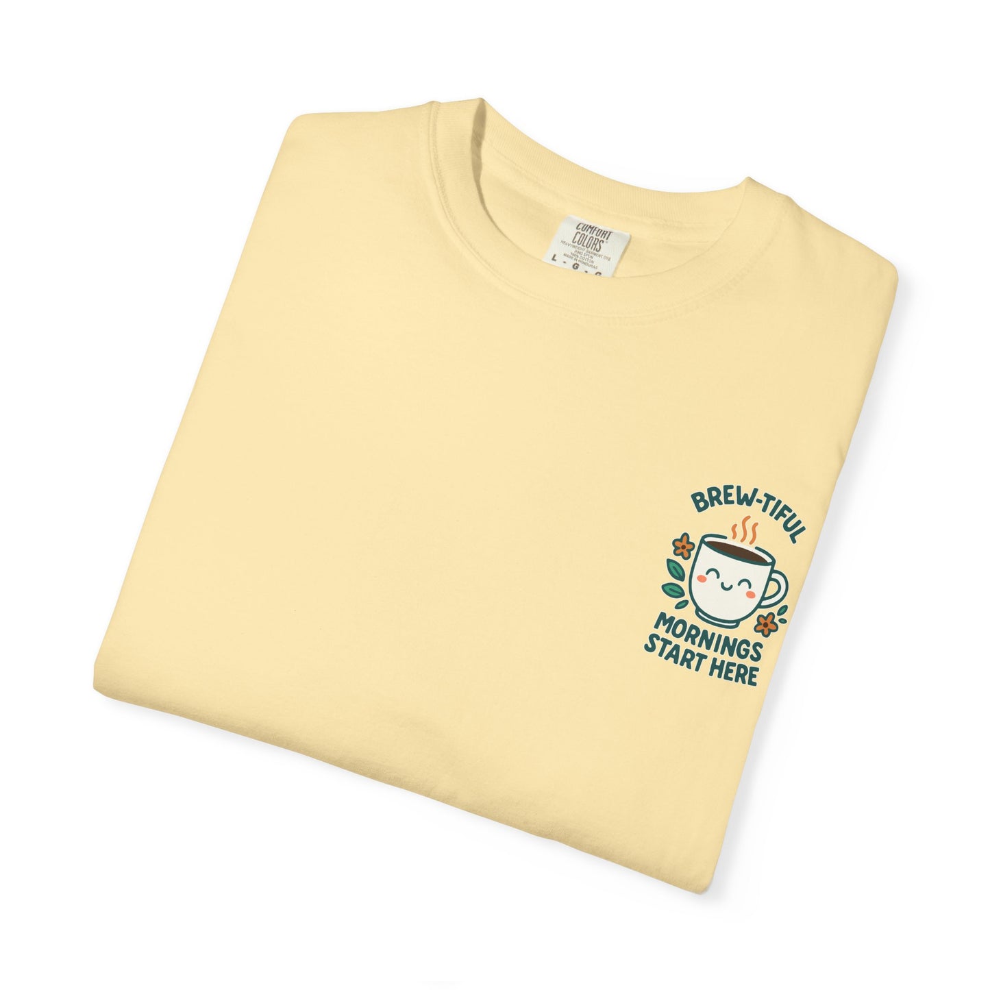 Garment-Dyed Inspirational "Brew-tiful Mornings" T-shirt, Casual Tee, Unisex Shirt, Motivational Top, Soft Cotton T-Shirt, Everyday Wear