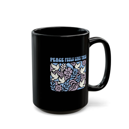 Peace Feels Like This - Black Mug