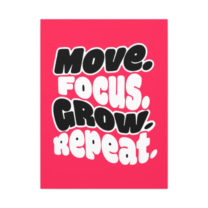 Move. Focus. Grow. Repeat. - Stretched Canvas