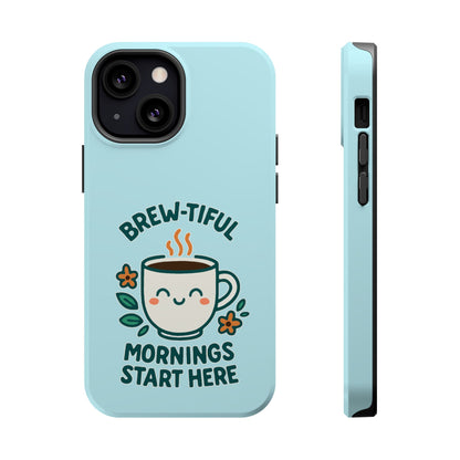 Brew-tiful Mornings Start Here - Magnetic Phone Case
