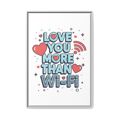 Love You More Than Wi‑Fi - Framed Canvas