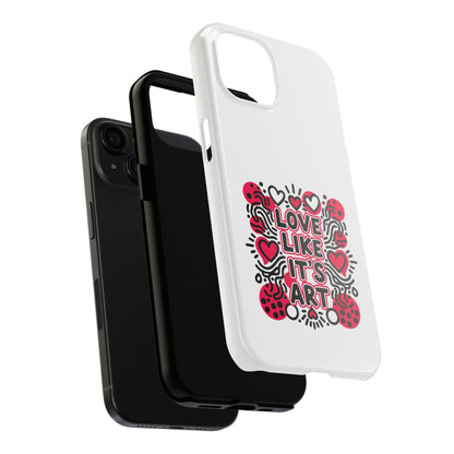 Love Like It's Art - Phone Case