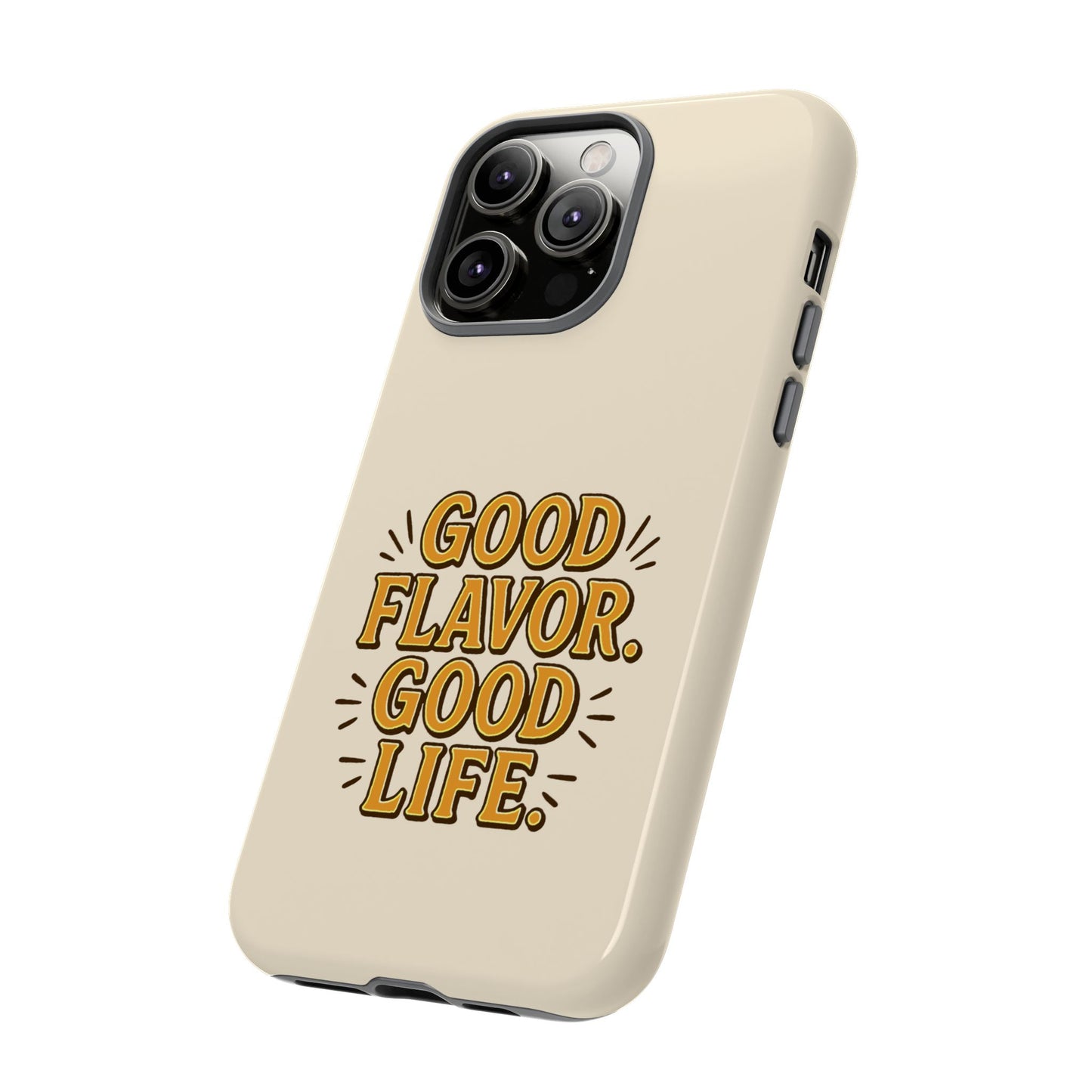 Good Flavor. Good Life. - Tough Phone Case