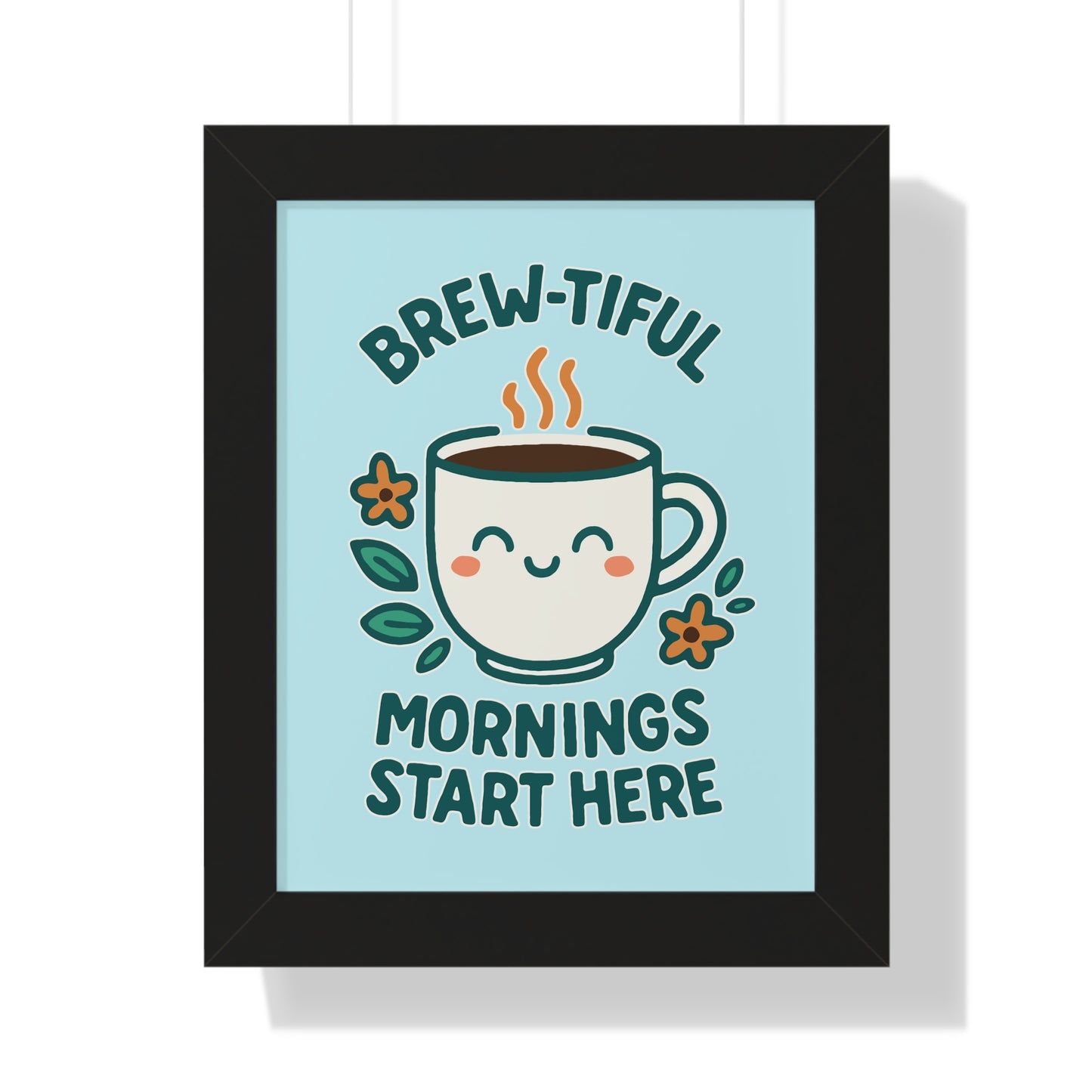 Brew-tiful Mornings Start Here - Framed Poster