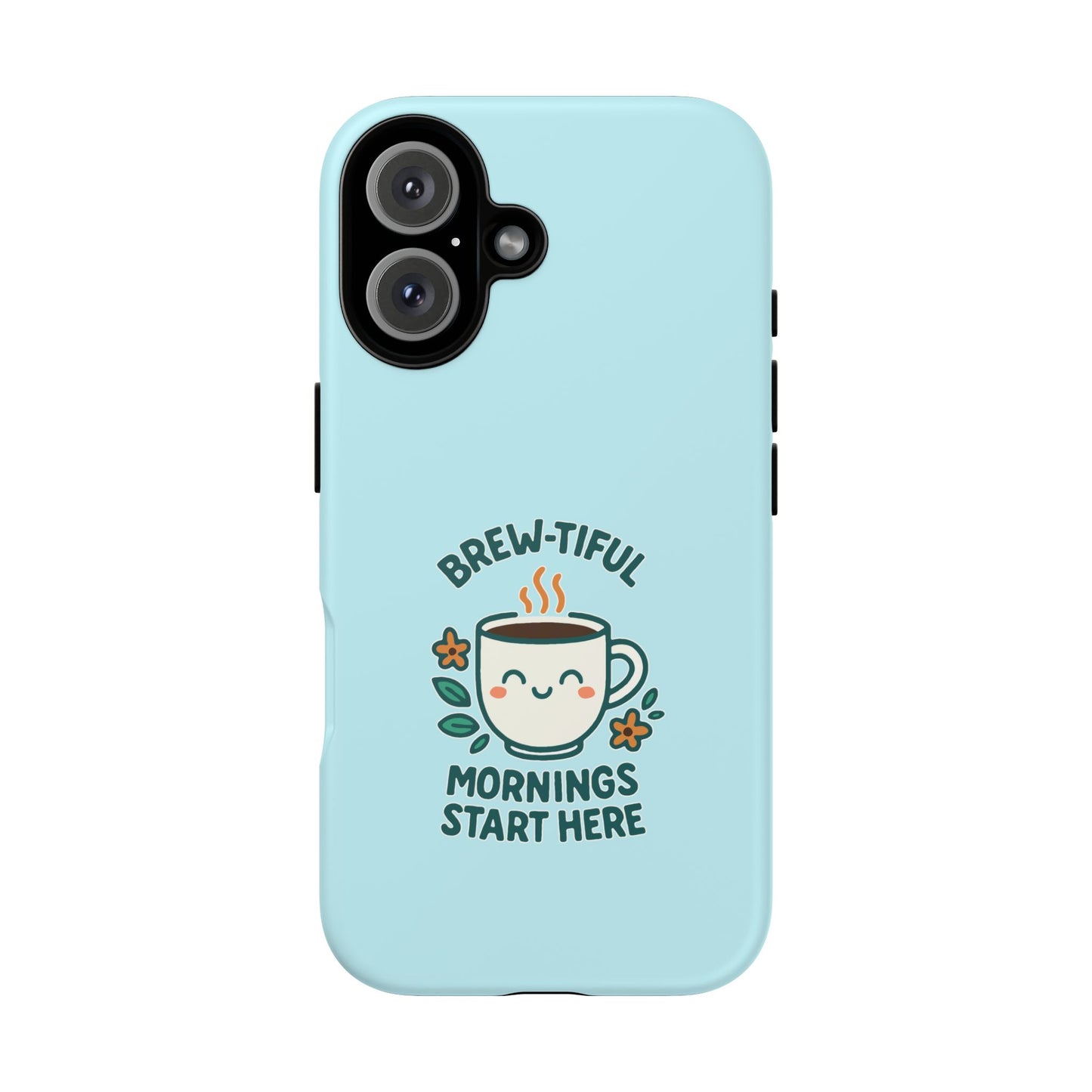 Brew-tiful Mornings Tough Phone Case, Cute Coffee Cases, Gift for Coffee Lovers, Bright & Cheerful Phone Accessories
