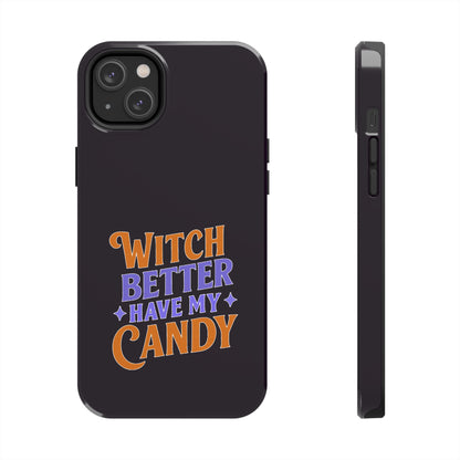 Witch Better Have My Candy - Phone Case