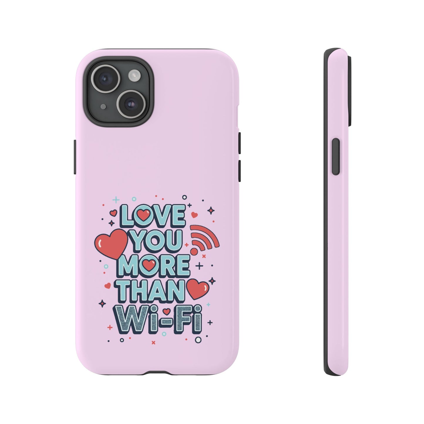 Love You More Than Wi‑Fi - Phone Case