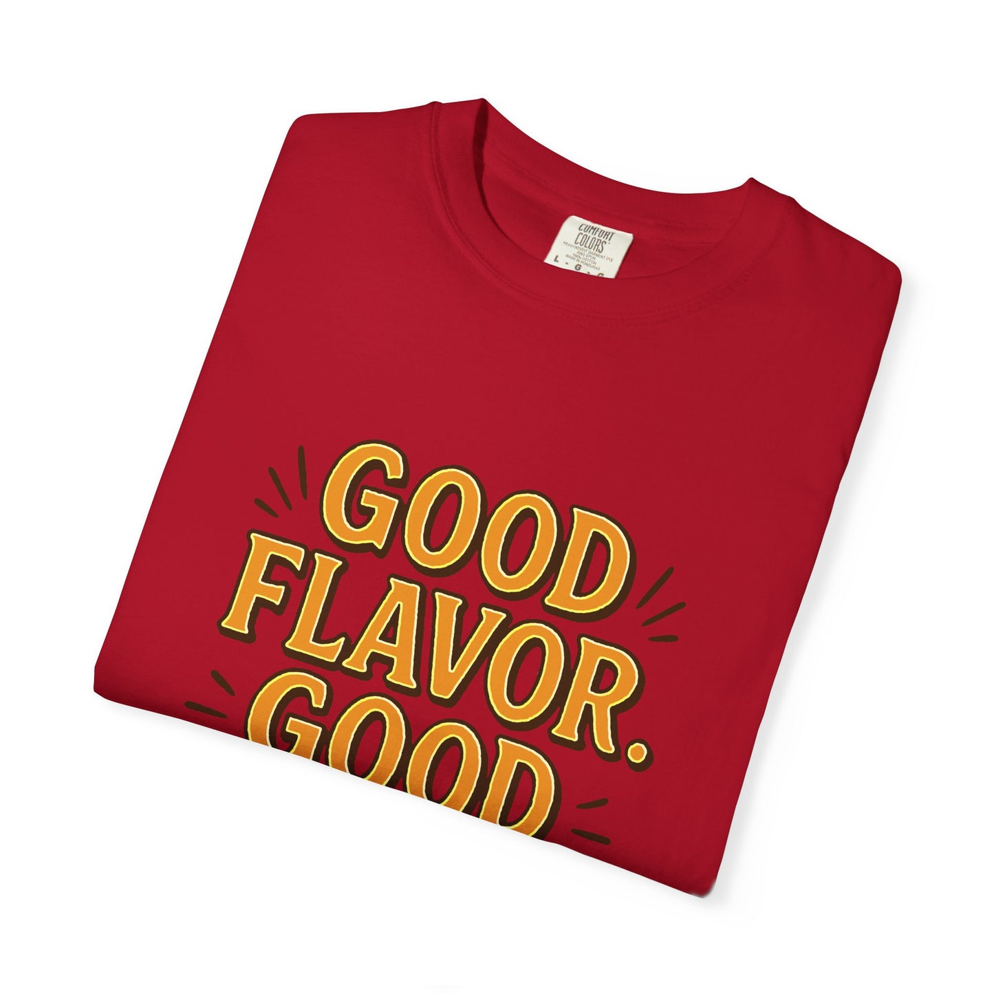 Good Flavor. Good Life. - T-Shirt