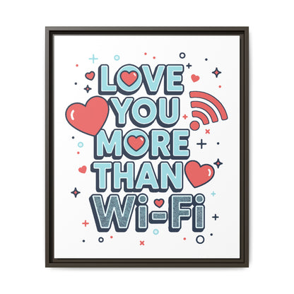 Love You More Than Wi‑Fi - Framed Canvas