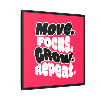 Move. Focus. Grow. Repeat. - Framed Canvas