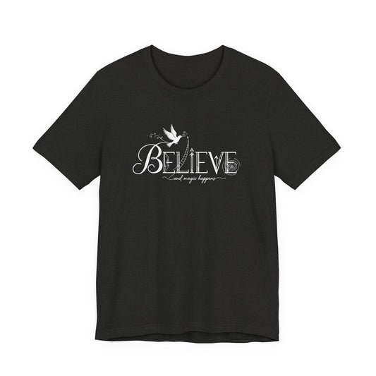 Believe and Magic Happens - T-Shirt