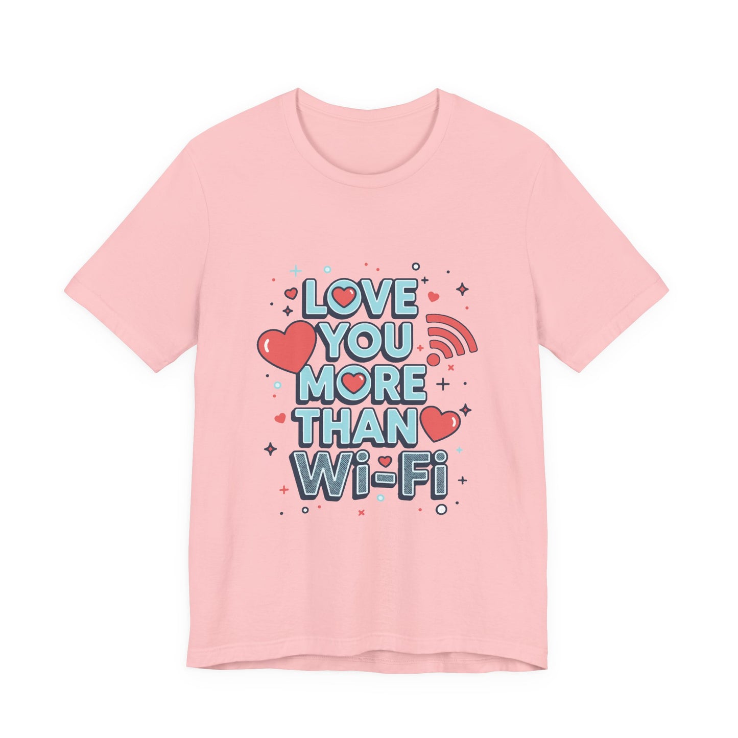 Love You More Than Wi‑Fi - T-Shirt