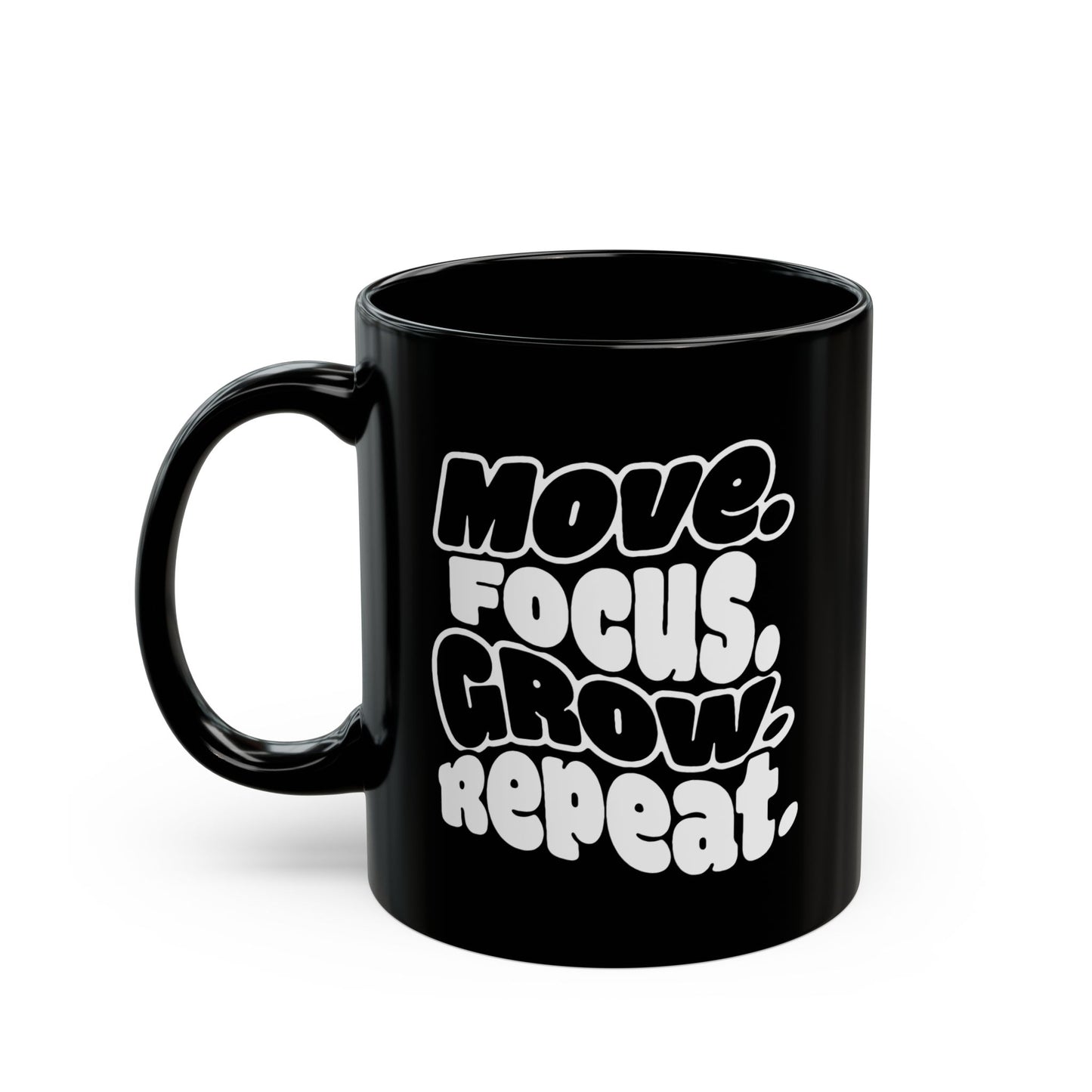 Move. Focus. Grow. Repeat. - Black Mug