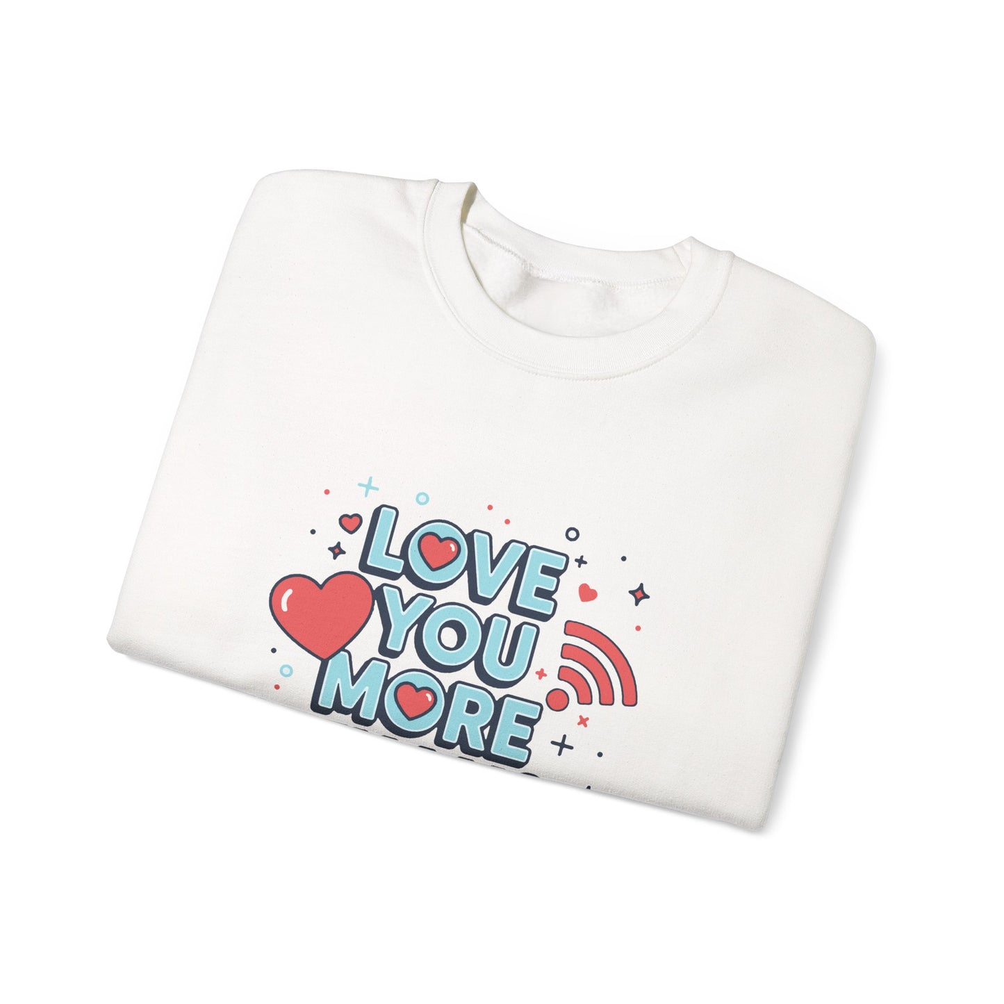 Love You More Than Wi‑Fi - Sweatshirt
