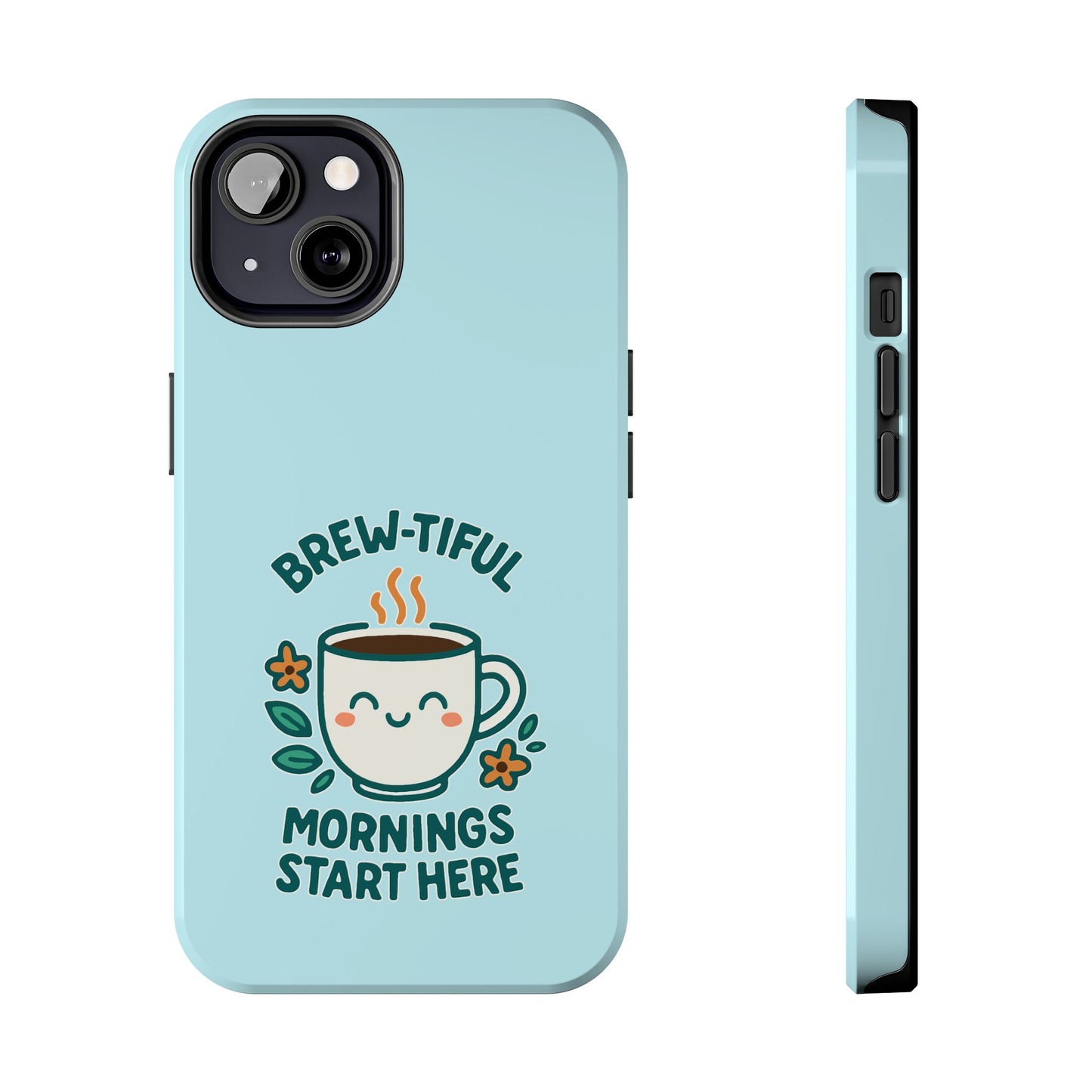 Brew-tiful Mornings Start Here - Phone Case