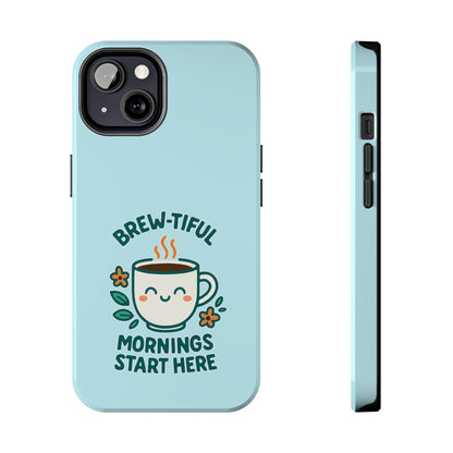 Brew-tiful Mornings Start Here - Phone Case