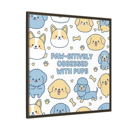 Paw-sitively Obsessed with Pups - Framed Canvas