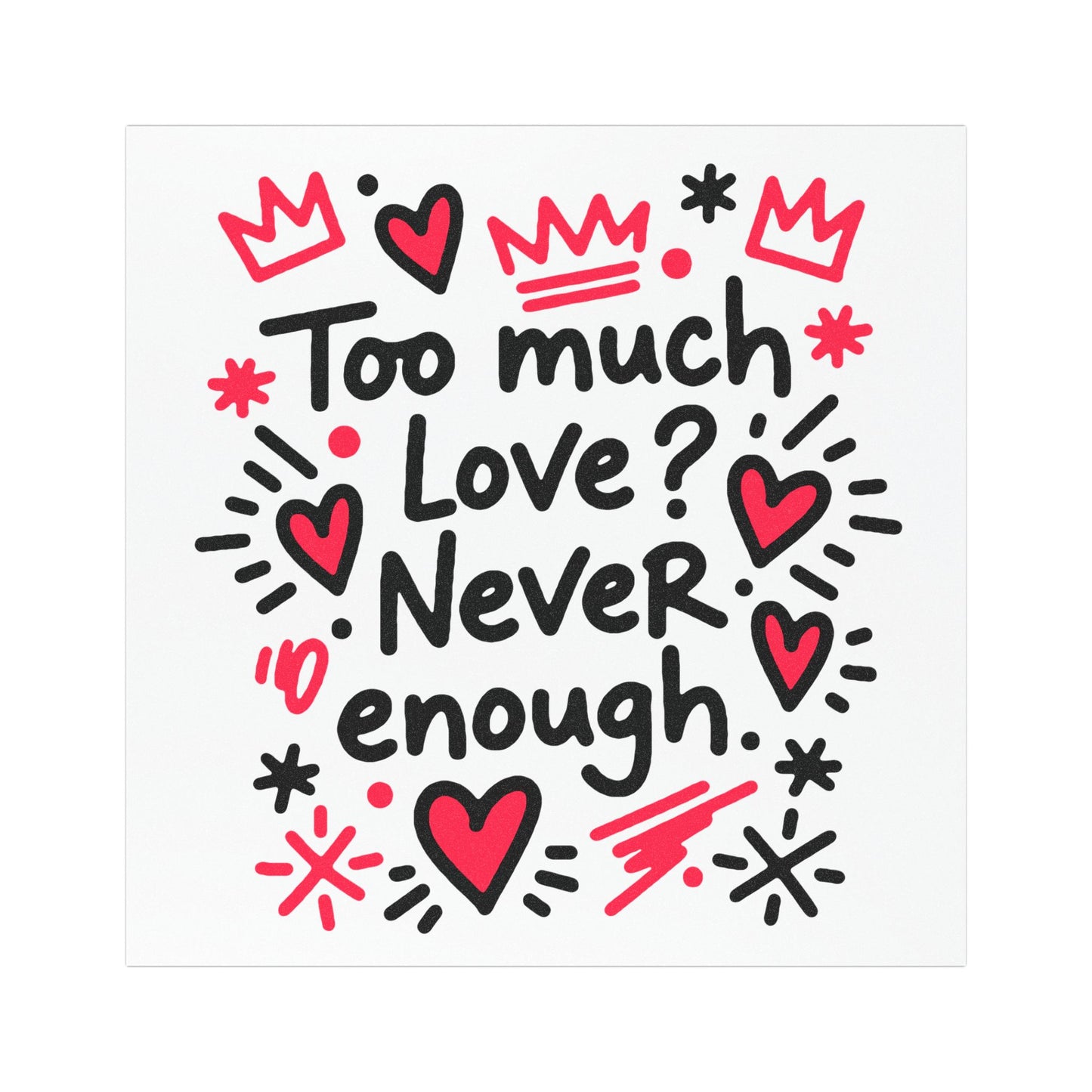 Too Much Love? Never Enough - Car Magnet