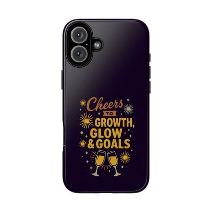 Cheers to Growth, Glow & Goals - Tough Phone Case