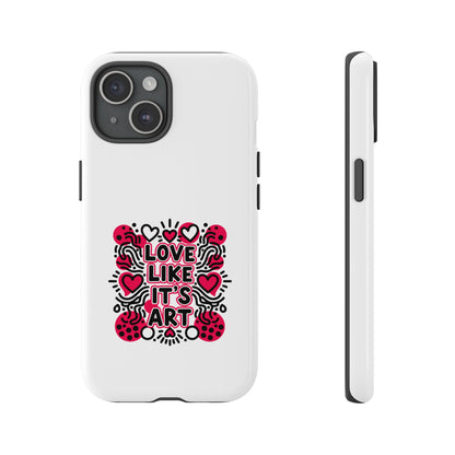 Love Like It's Art - Tough Phone Case