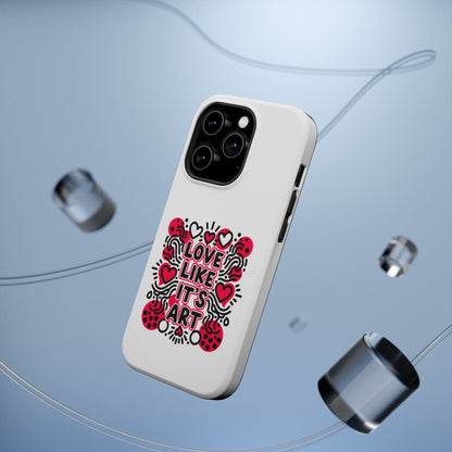 Love Like It's Art - Magnetic Phone Case