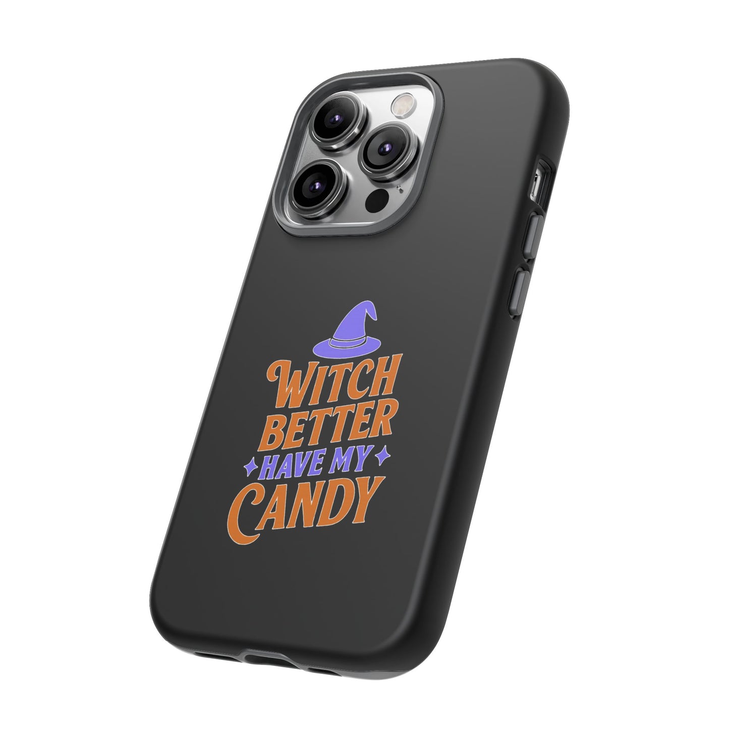 Witchy Phone Case, Tough Cases, Halloween Gift, Cute Case, Fun Design, Witch Better Have My Candy