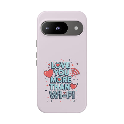 Love You More Than Wi‑Fi - Tough Phone Case