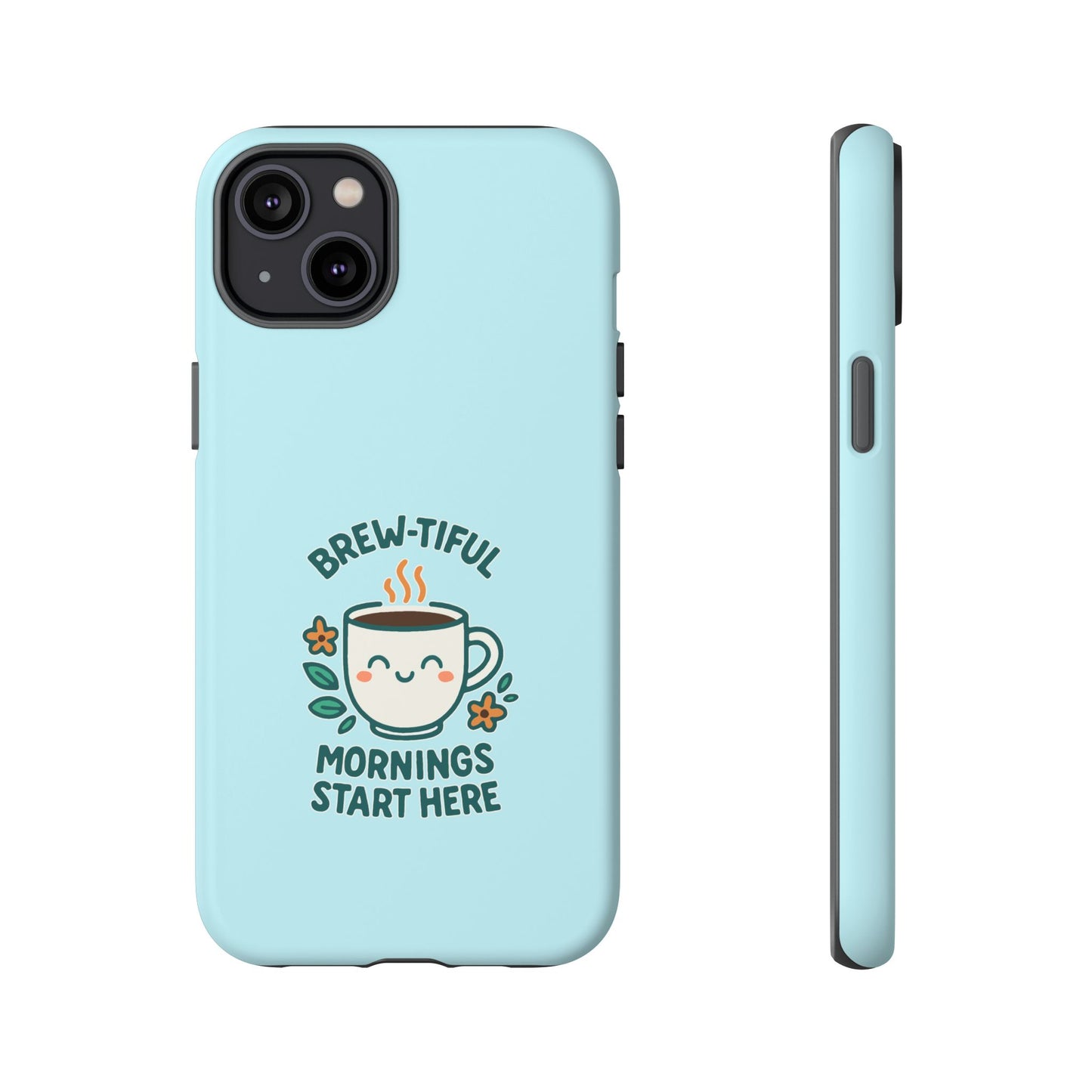 Brew-tiful Mornings Tough Phone Case, Cute Coffee Cases, Gift for Coffee Lovers, Bright & Cheerful Phone Accessories