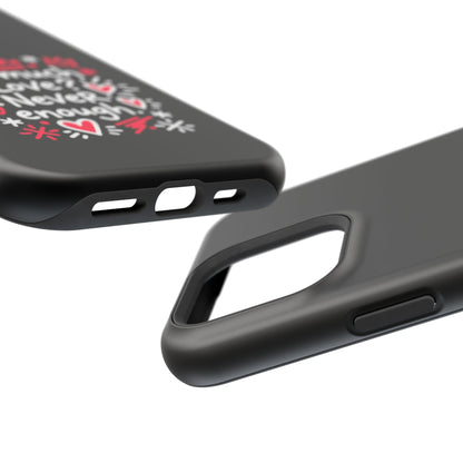 Too Much Love? Never Enough - Magnetic Phone Case
