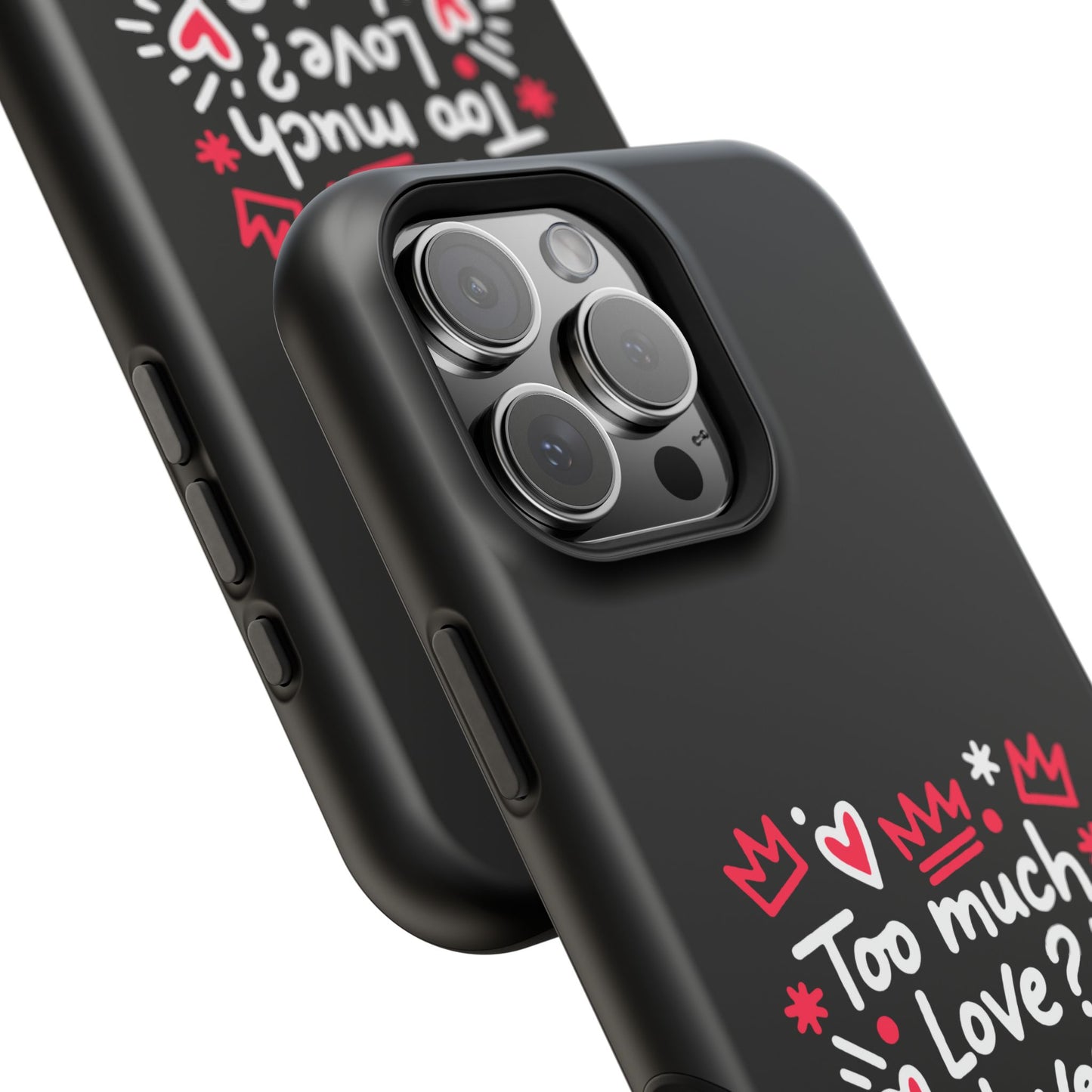 Too Much Love? Never Enough - Magnetic Phone Case