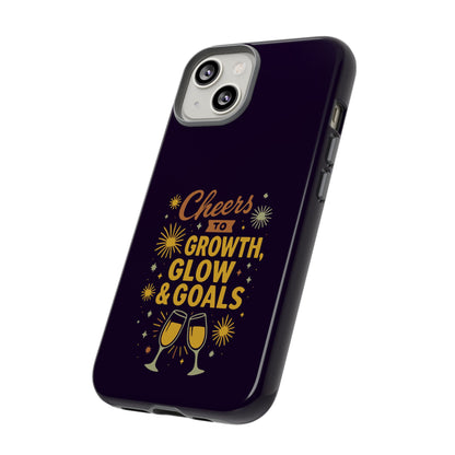 Cheers to Growth, Glow & Goals - Tough Phone Case