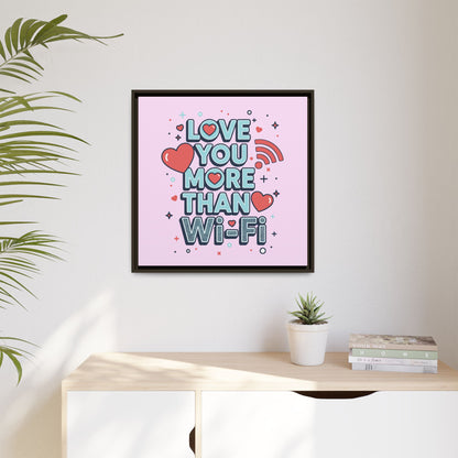 Love You More Than Wi‑Fi - Framed Canvas