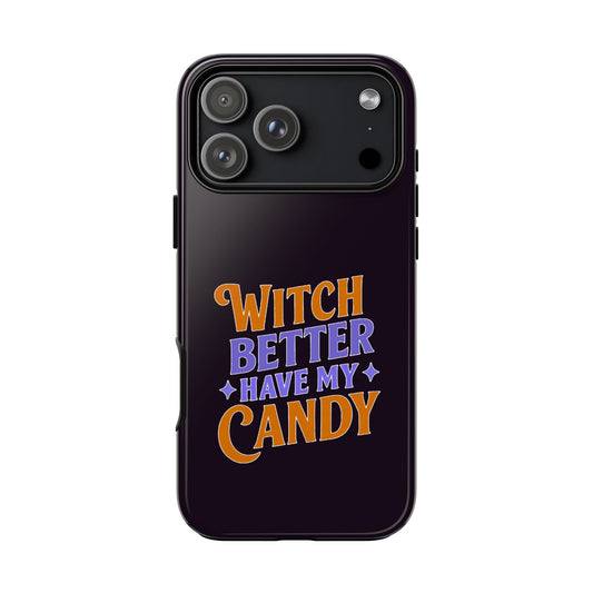 Witch Better Have My Candy - Phone Case