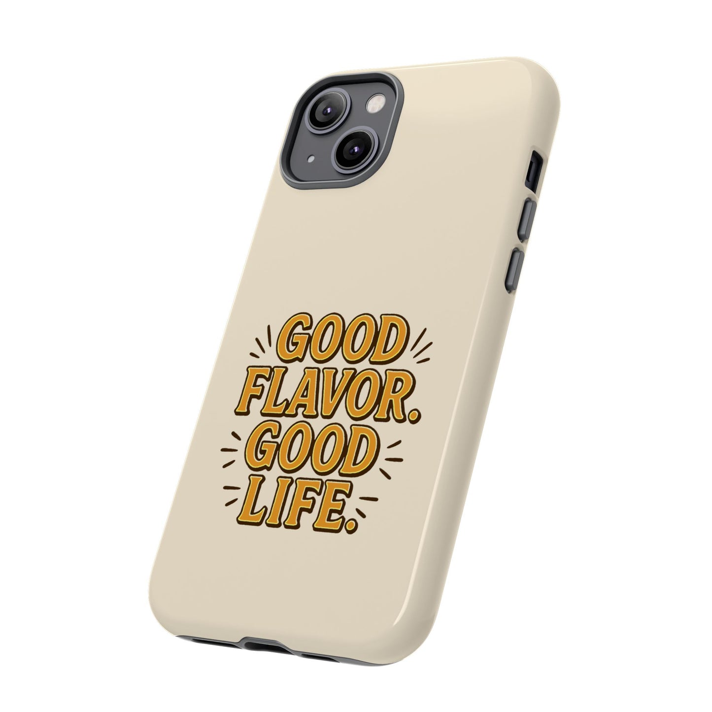 Good Flavor. Good Life. - Tough Phone Case