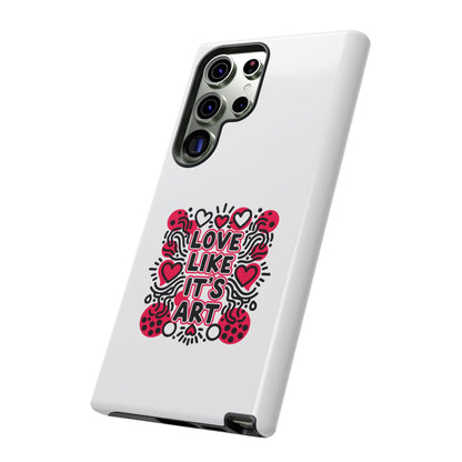 Love Like It's Art - Tough Phone Case