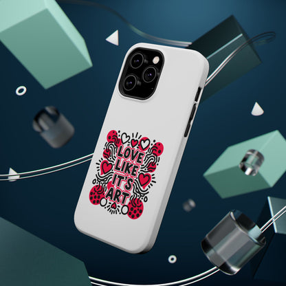 Love Like It's Art - Magnetic Phone Case